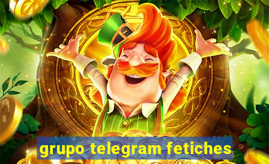 grupo telegram fetiches